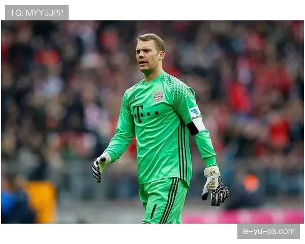 诺伊尔神勇发挥力保球门不失，助球队再创佳绩续写传奇